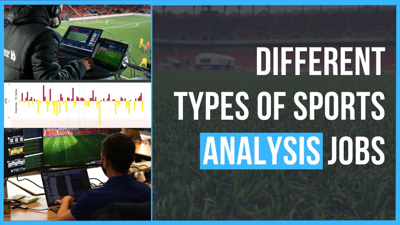 Different Types of Sports Analysis jobs! - First Team, Academy, recruitment, etc. - Work in Football
