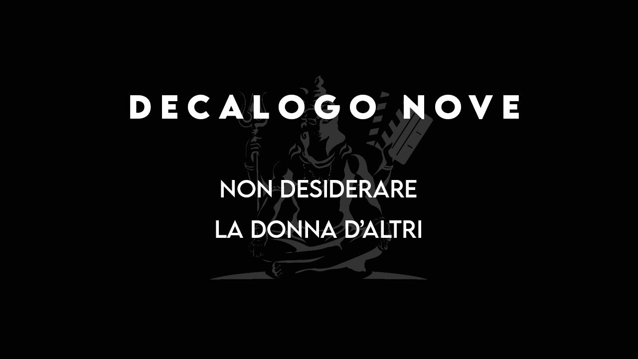 DECALOGO 9: Non desiderare la donna d'altri