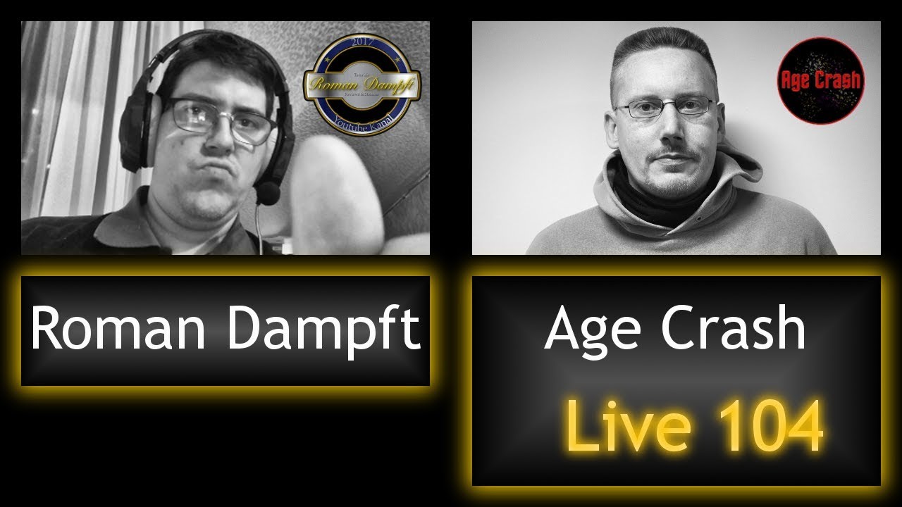 Age Crash & Roman Dampft Live 104 #Wickeldrama Full HD