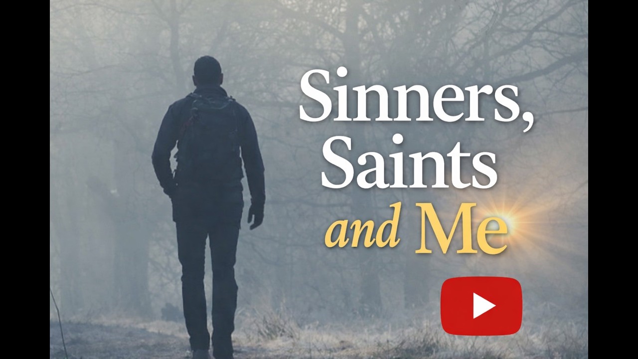 Sinners Saints and Me