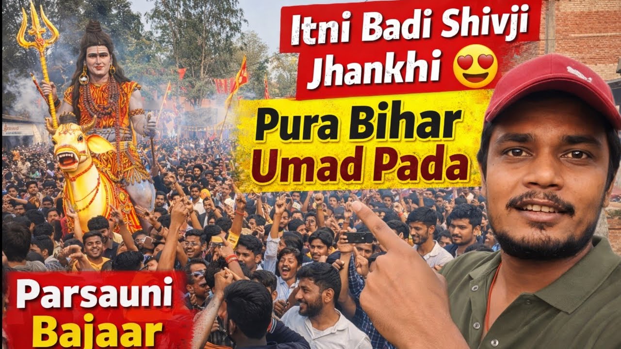 Itni Badi Shivji Jhankhi 😍 Pura Bihar Umad Pada | parsauni bajaar