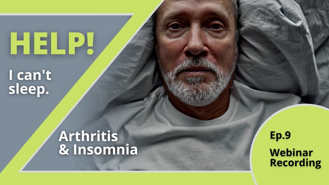 Arthritis Research Education Series Ep. 9 - HELP! I Can't Sleep | Arthritis & Insomnia