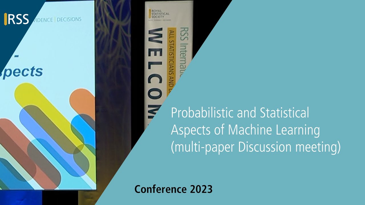 Probabilistic and Statistical Aspects of Machine Learning (multi-paper Discussion meeting)