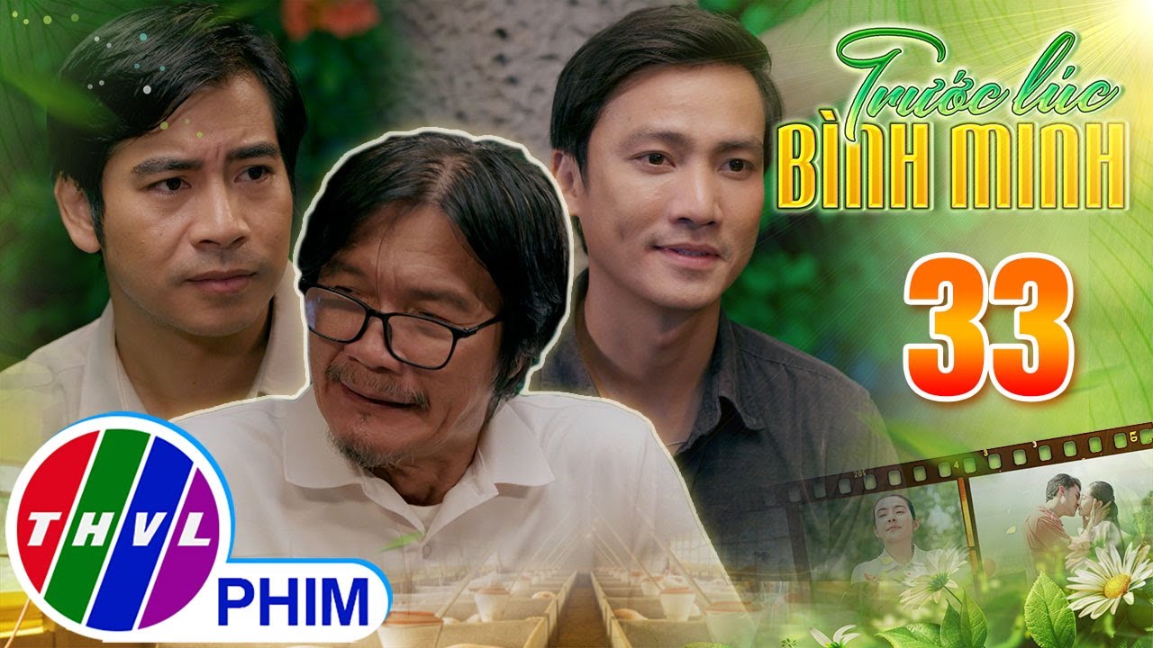 TRƯỚC LÚC BÌNH MINH - Tập 33[1]: Ông Phong vui mừng khi thấy các con mình hàn gắn tình cảm anh em