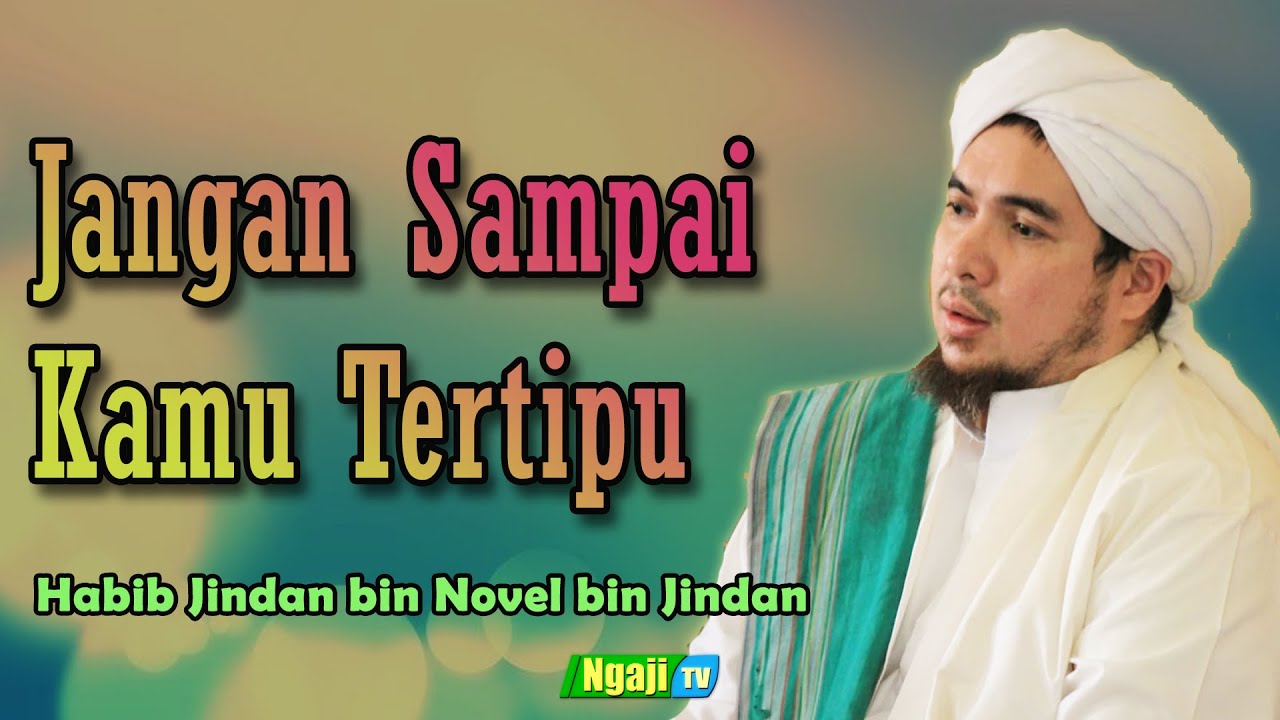 Jangan Sampai Kamu Tertipu || Habib Jindan bin Novel Jindan
