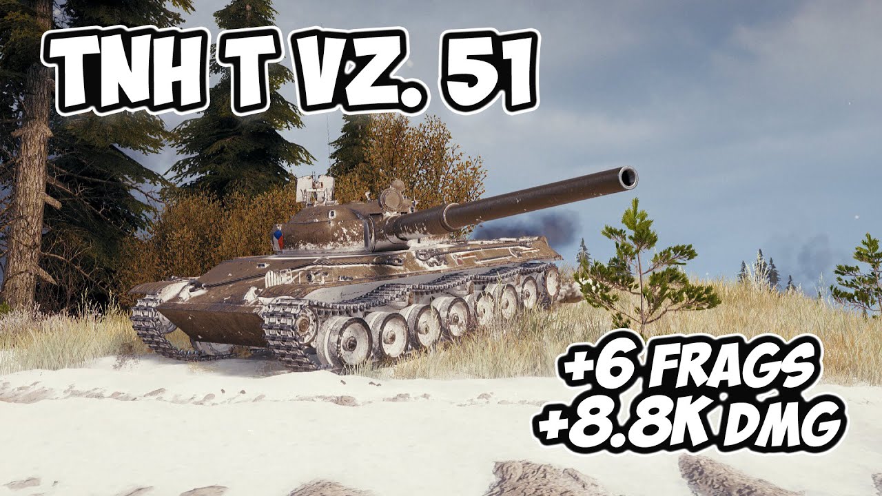 TNH T Vz. 51 - 6 Фрагов 8.8К Урона - Злой! - World Of Tanks