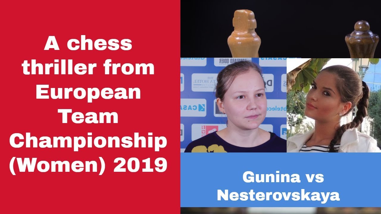 A chess thriller from  European Team Championship Women 2019 | Gunina vs  Nesterovskaya