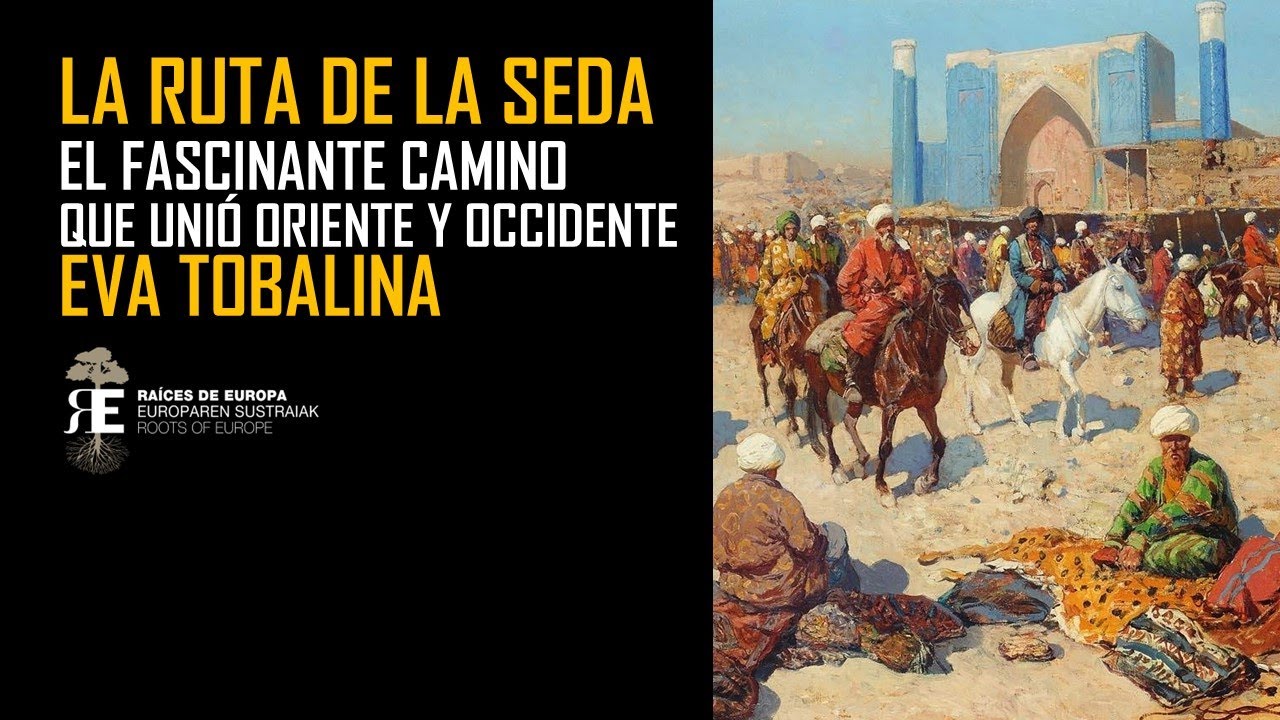 La Ruta de la Seda I. EL RECORRIDO. EVA TOBALINA nos habla de este fascinante camino cultural