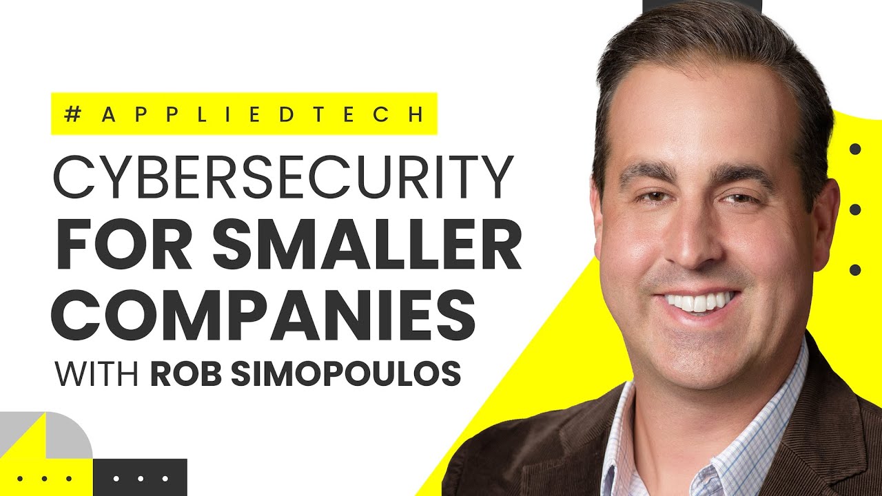 Cybersecurity for Smaller Companies with Rob Simopoulos from Defendify