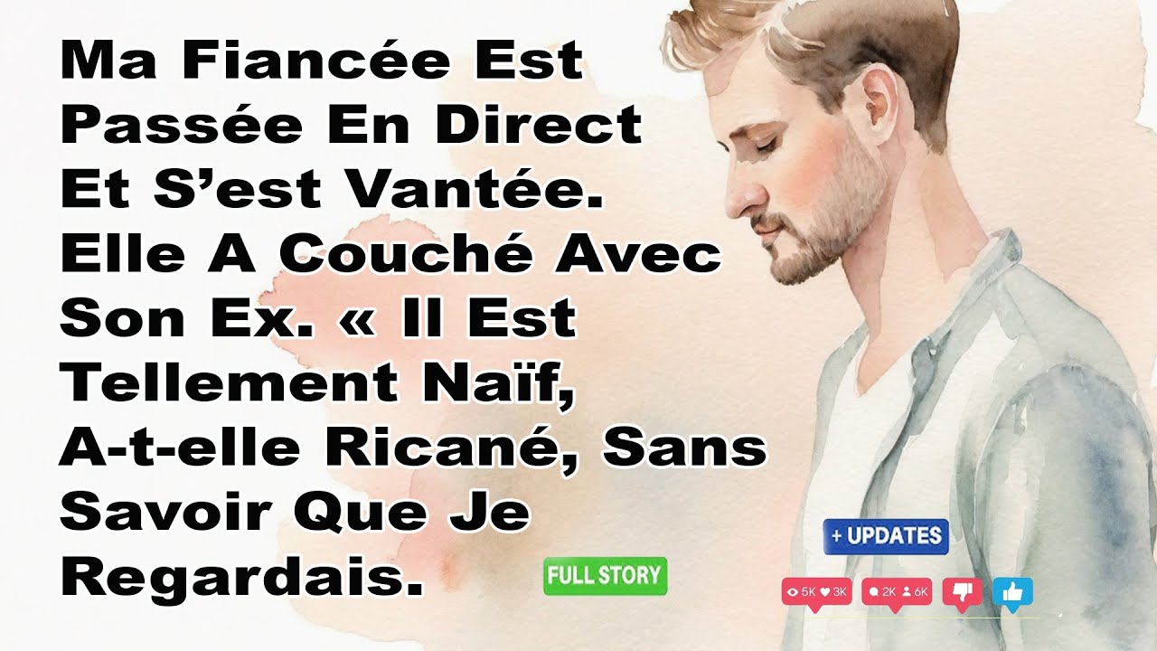 Ma Fiancée Est Passée En Direct Et S’est Vantée. Elle A Couché Avec Son Ex.  Il Est Tellement Naïf.