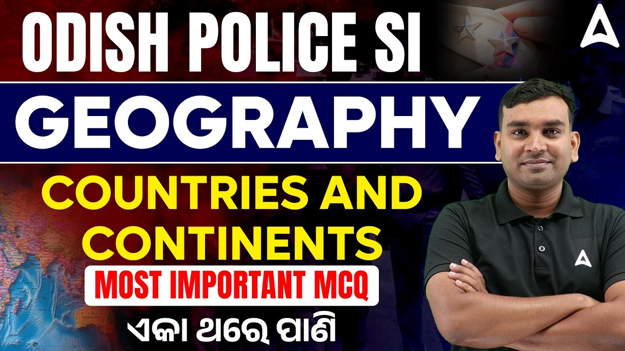 Odisha Police SI Classes | Odisha Police SI Geography Questions | Countries & Continents