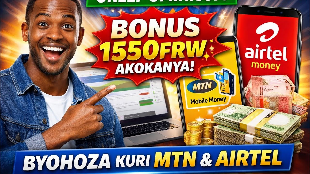 BONA 1550FRW AKOKANYA UKIMARA KWIYANDIKISHA MURI WEBSITE NYARWANDA KUBIKUZA KURI MTN NA AIRTEL 