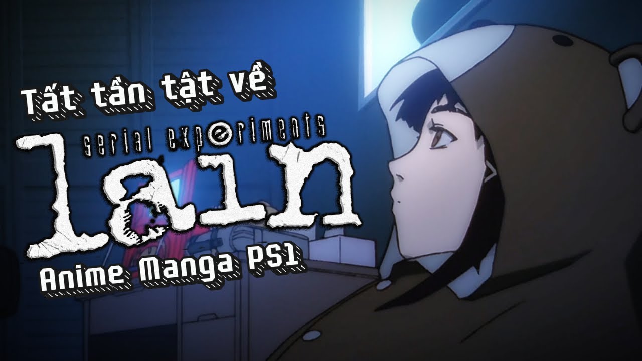 Giải Mã Toàn Bộ Serial Experiments Lain (kinda...)
