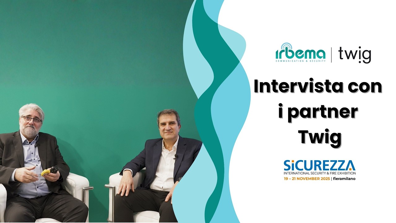 Irbema | Intervista con i partner Twig a Sicurezza Fiera Milano 2025
