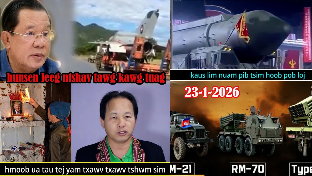 23-1-26-hunsen leeg ntshav tawg kawg ntog,,txawv teb chaws kub ntxhov ,,,hmoob txhob vwm vwm