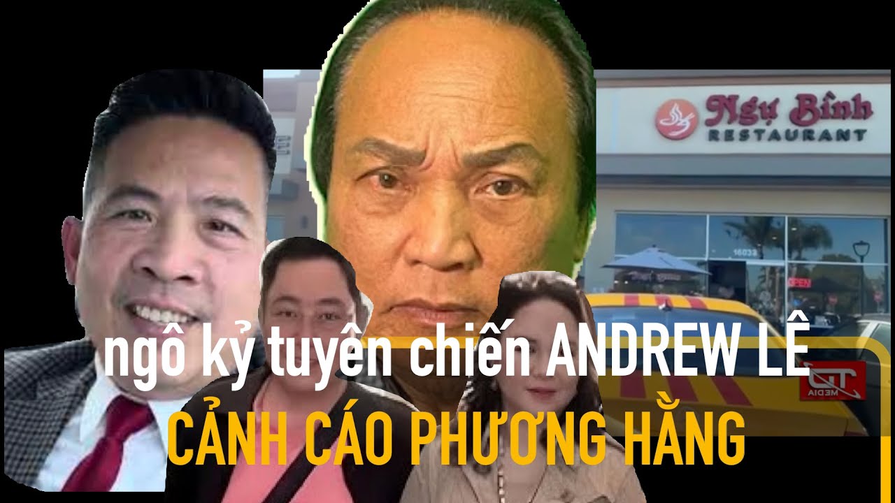 NG&Ocirc; KỶ TUY&Ecirc;N CHIẾN ANDREW L&Ecirc; - CẢNH C&Aacute;O NGUYỄN PHƯƠNG HẰNG ĐỪNG TR&Aacute;CH SAO NẶNG TAY