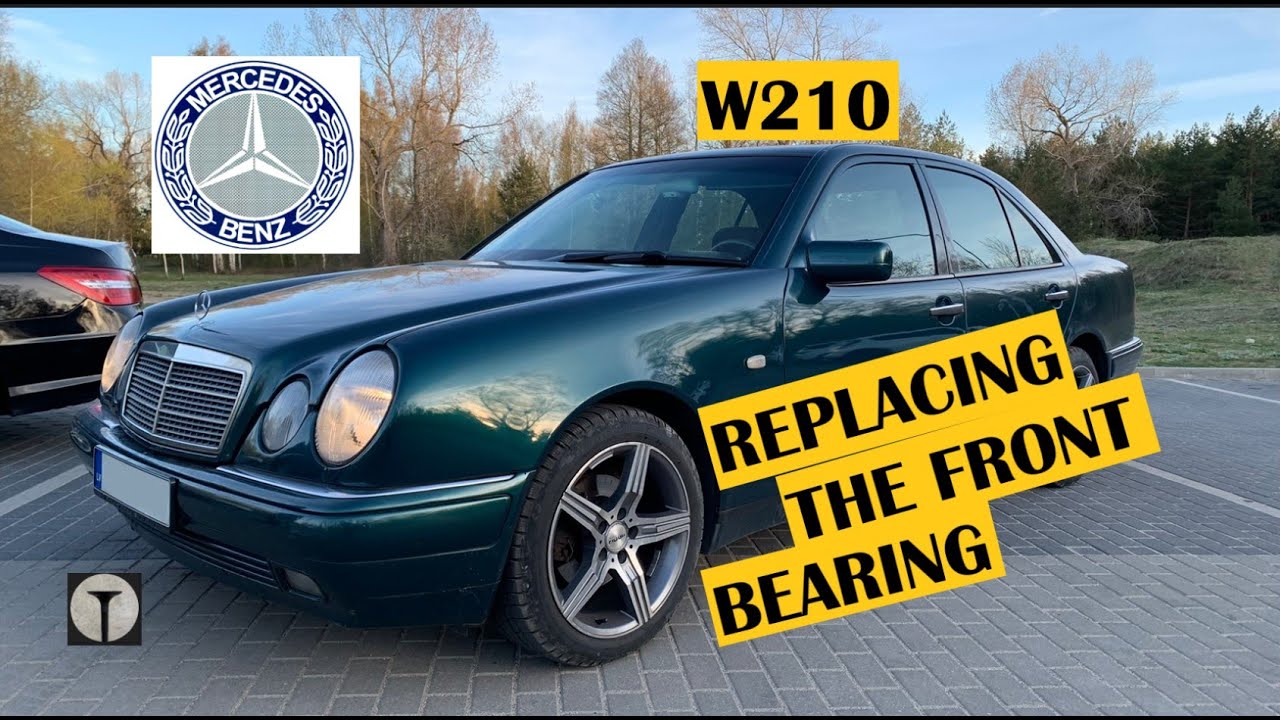 Replacing the front bearing on a Mercedes Benz E class W210
