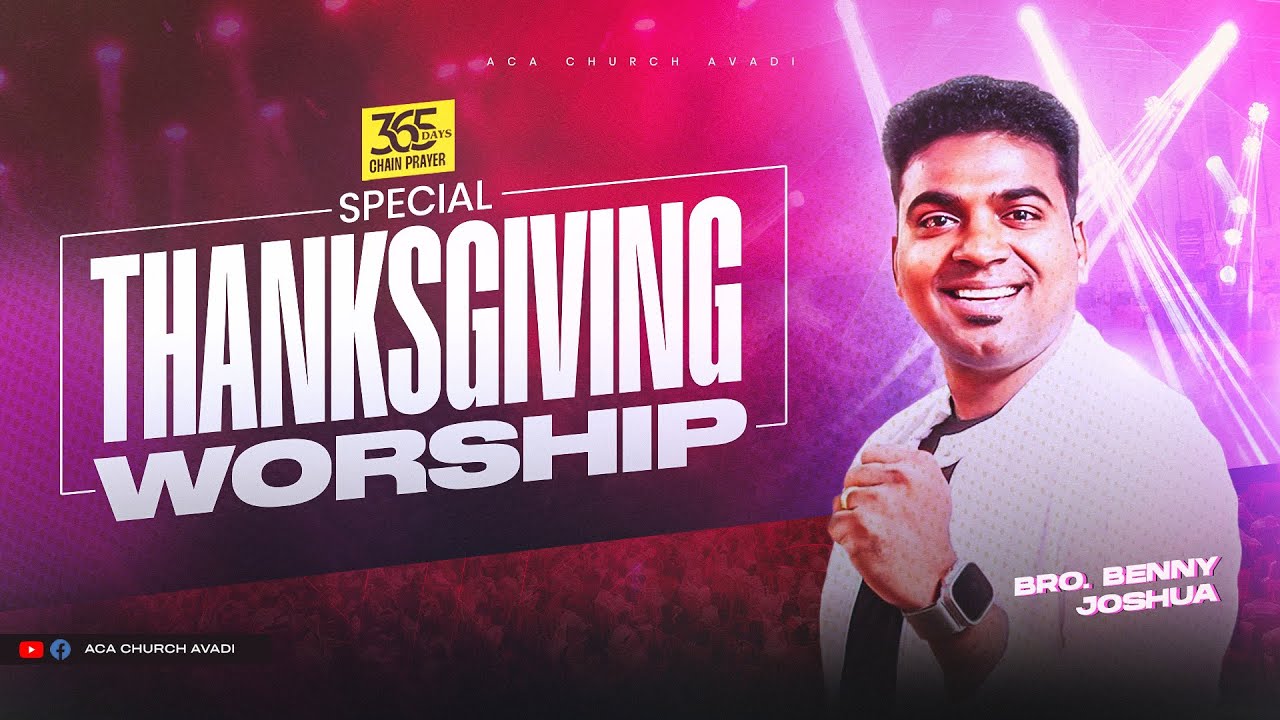 Thanksgiving Worship (365 Days Chain Prayer) | Bro. Benny Joshua | ACA Avadi #bennyjoshua