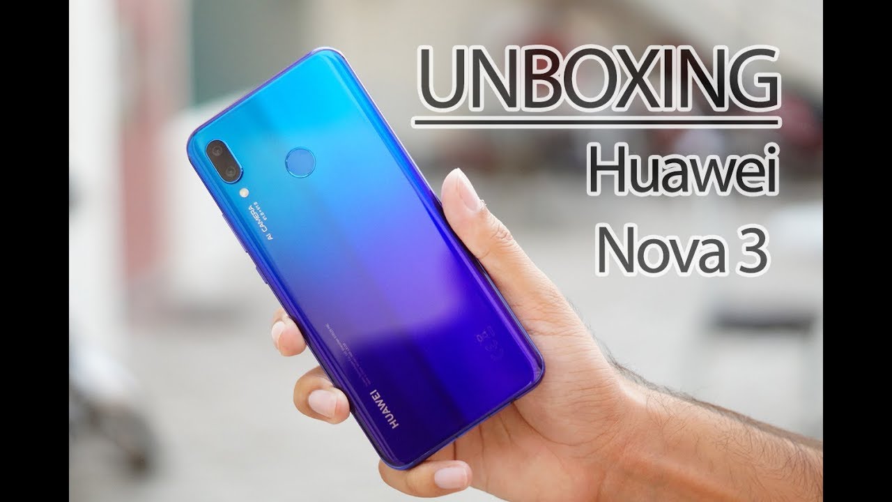 Huawei Nova 3 Unboxing Video