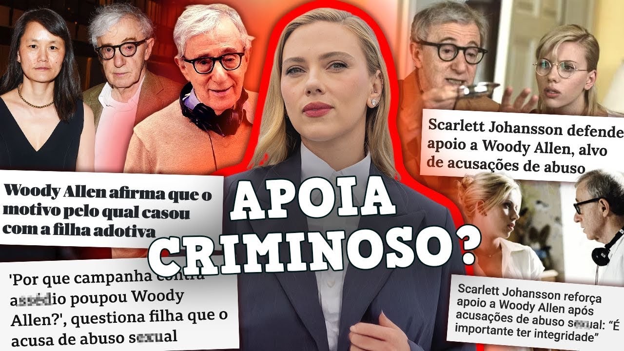 A QUEDA DE SCARLETT JOHANSSON: DEFENDEU O BIZARRO CASO DE WOODY ALLEN… 