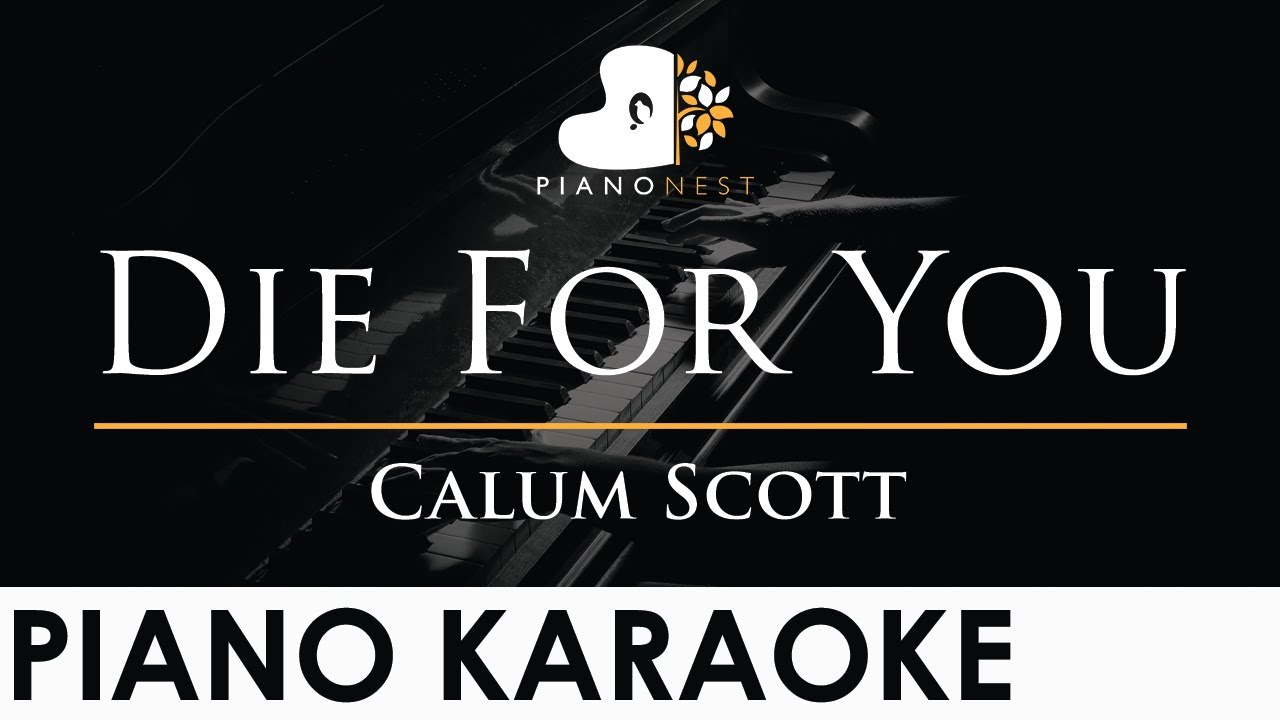 Calum Scott - Die For You - Piano Karaoke Instrumental Cover with Lyrics