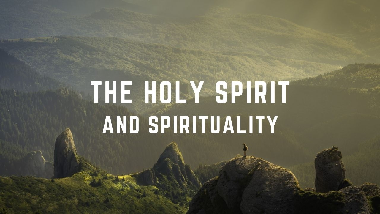 The Holy Spirit & Spirituality
