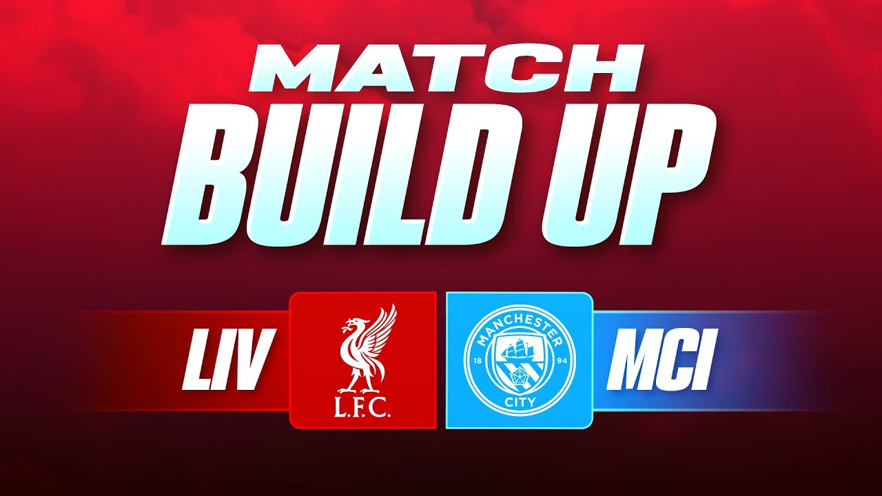 Liverpool v Manchester City | Uncensored Match Build Up