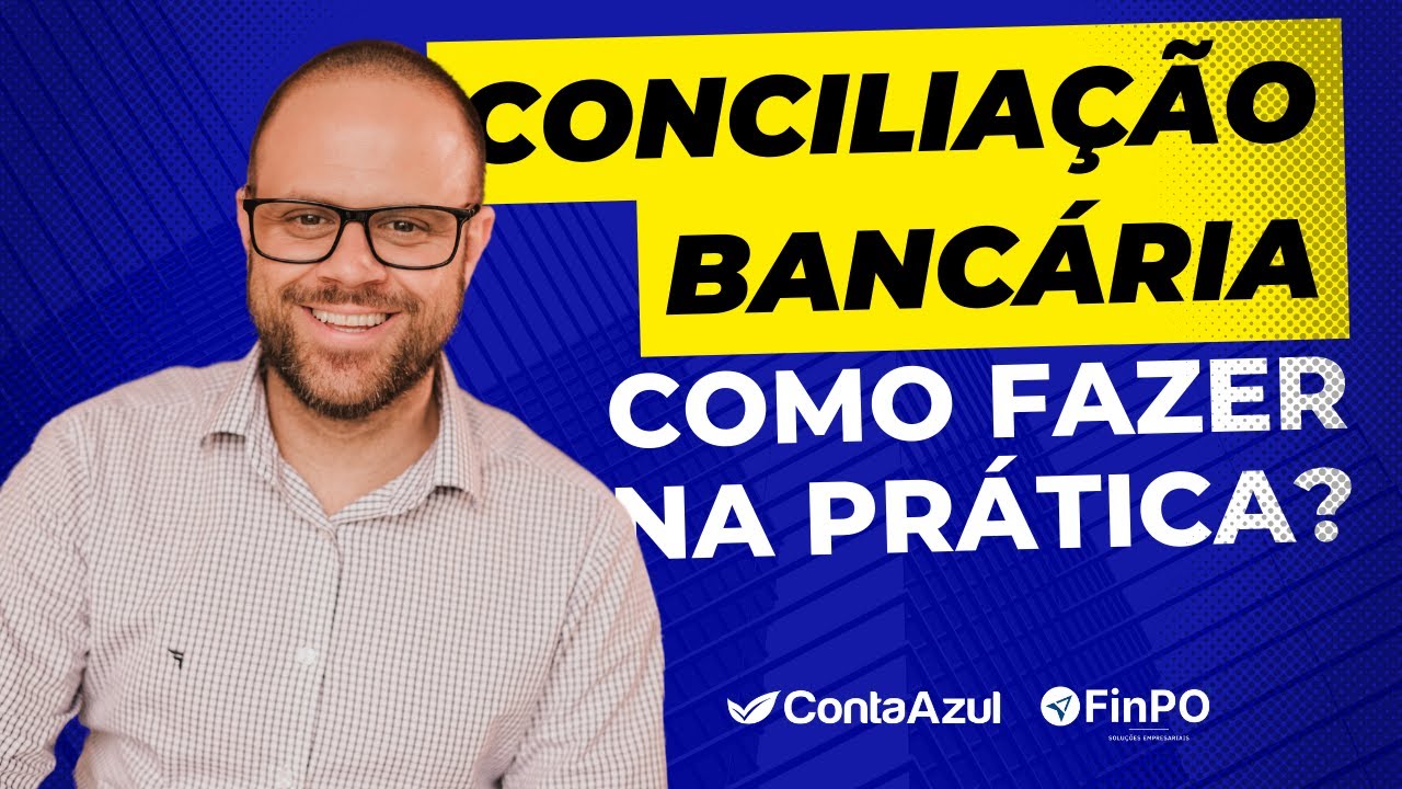 CONCILIAÇÃO BANCARIA: O PASSO A PASSO NA CONTA AZUL?