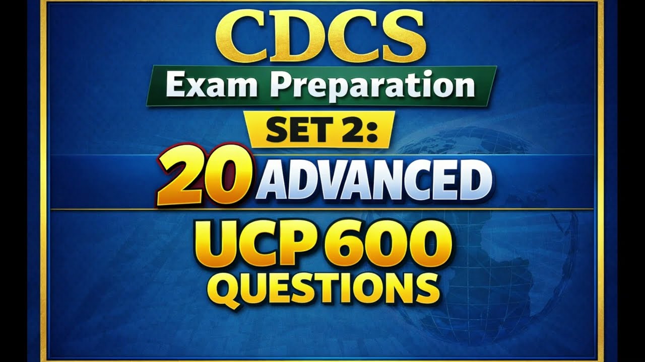 CDCS Exam Preparation Set 2: 20 Advanced UCP 600 Questions