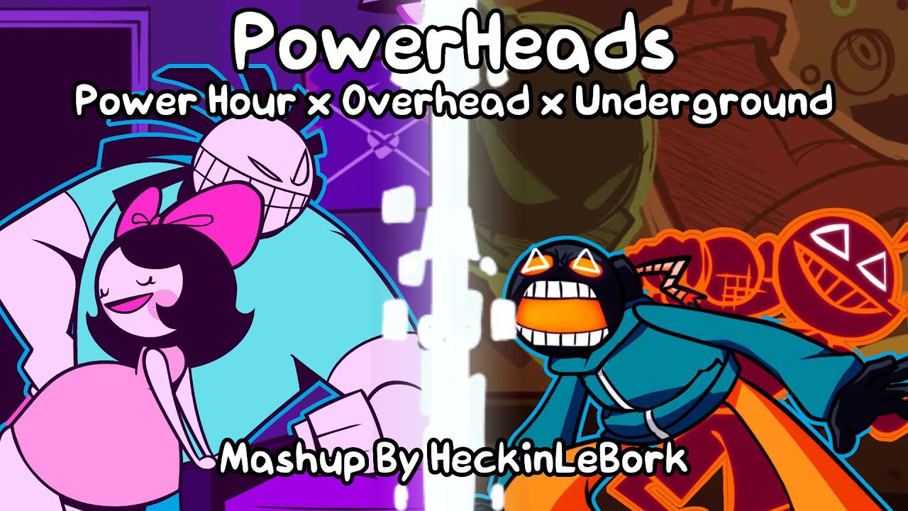 Powerheads [Power Hour x Underground x Overhead] | FNF Mashup by HeckinLeBork