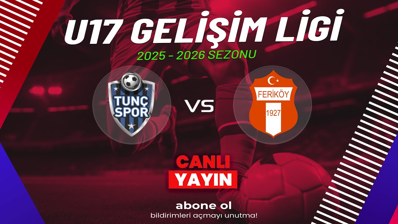 TUN&Ccedil; SPOR - FERİK&Ouml;Y | U17 GELİŞİM LİGİ