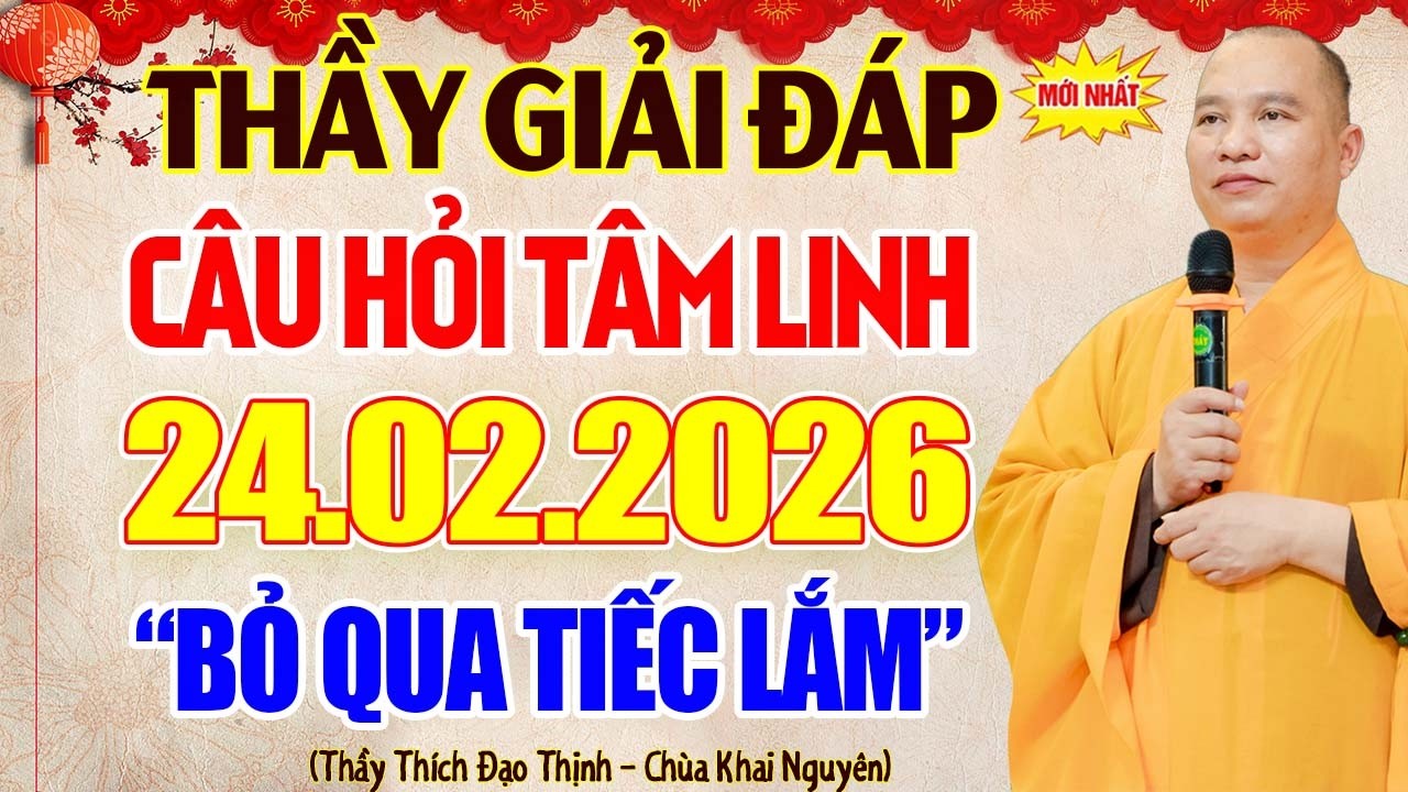 Thầy Giải Đáp Câu Hỏi Tâm Linh 24.02.2026 