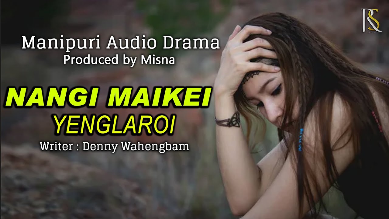 NANGI MAIKEI YENGLAROI AN AUDIO DRAMA || DENNY WAHENGBAM