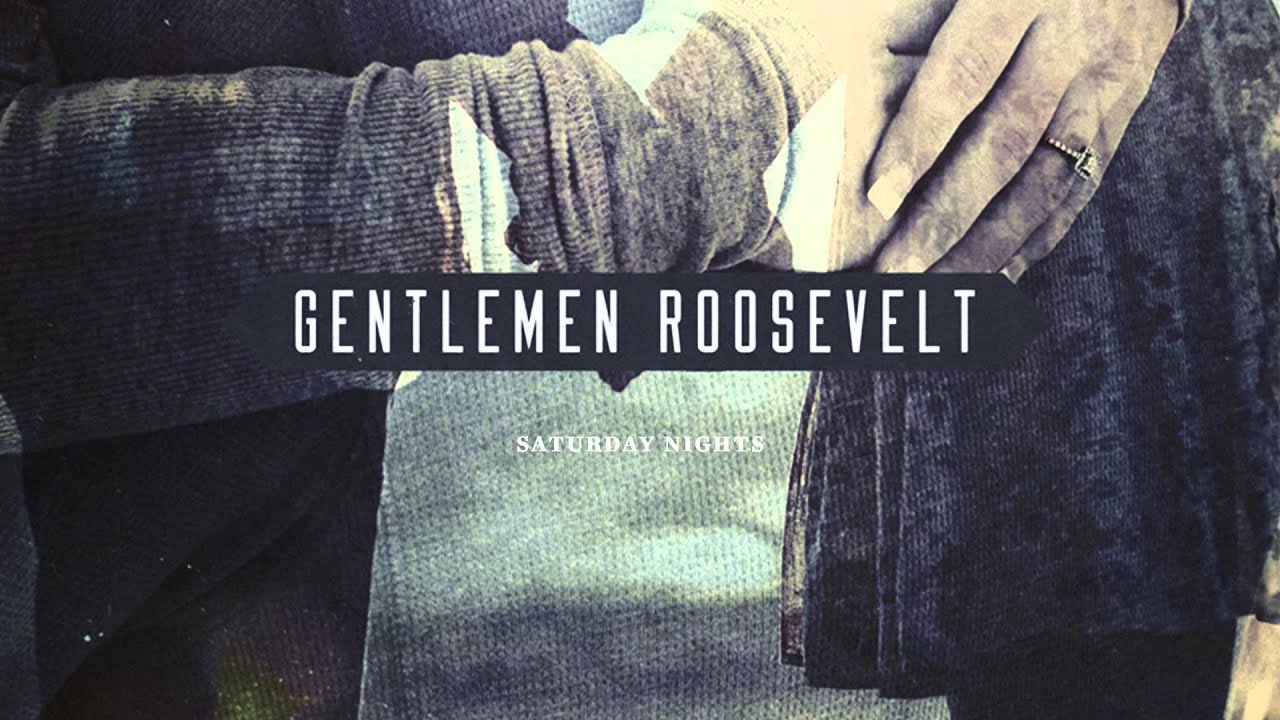 Gentlemen Roosevelt - Saturday Nights