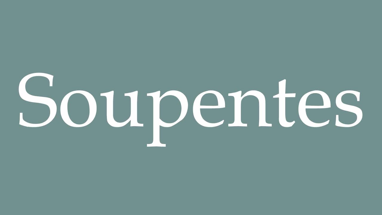 How to Pronounce ''Soupentes'' (Stoves) Correctly in French