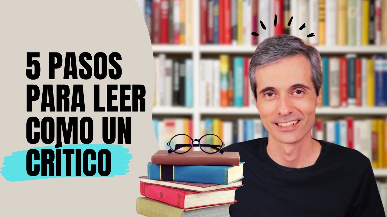 5 PASOS PARA LEER COMO UN CRÍTICO | Juan José Ramos Libros