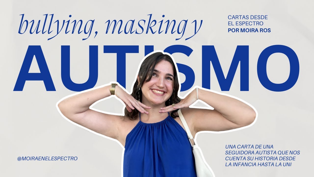 Bullying, masking y autismo | Cartas desde el espectro #1