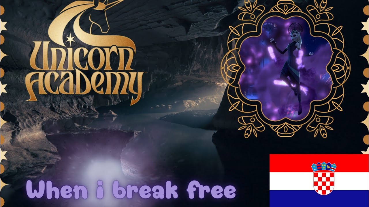 [Hrvatski] Unicorn Academy - When I break free 