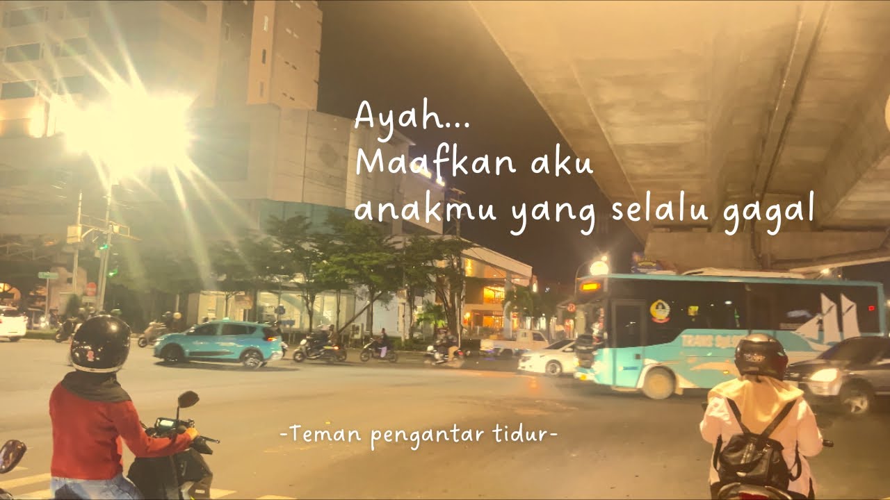 Ayah, maafkan aku yang selalu gagal - Teman pengantar tidur
