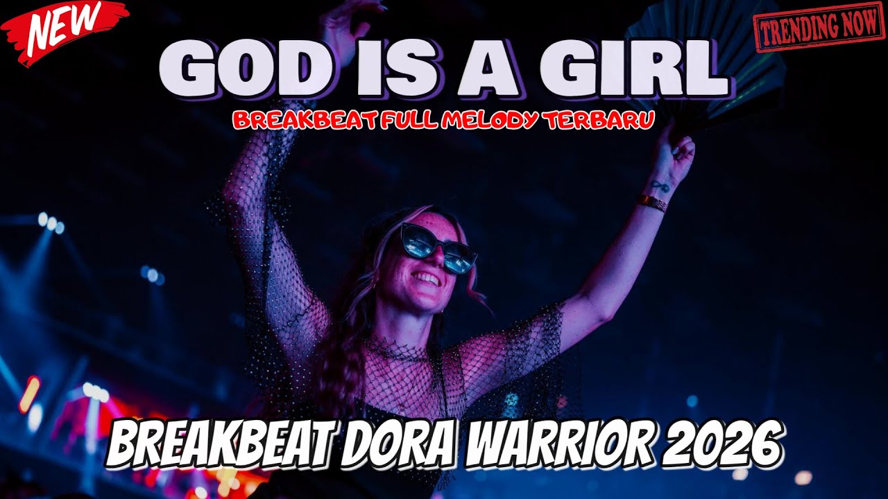 DJ GOD IS A GIRL REMIX BREAKBEAT TERBARU FULL BASS BETON DJ BREAKBEAT DORA WARRIOR 2026 VIRAL