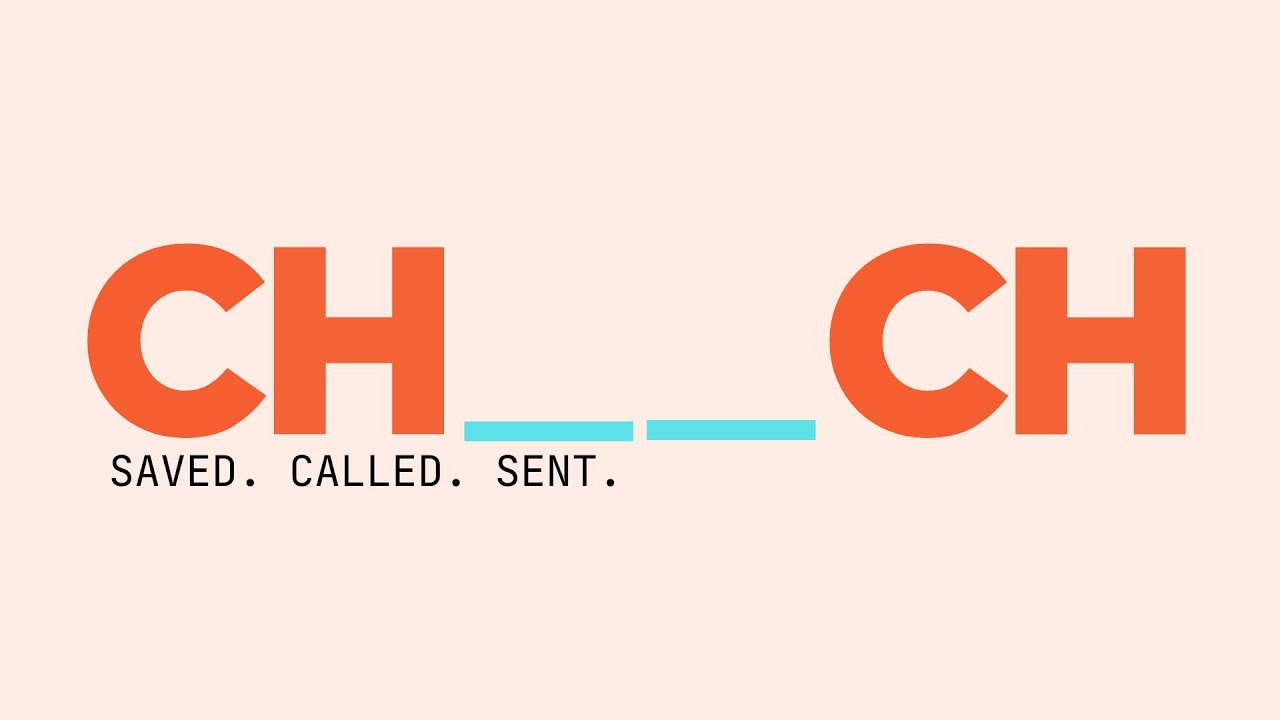 chURch: Saved. Called. Sent.