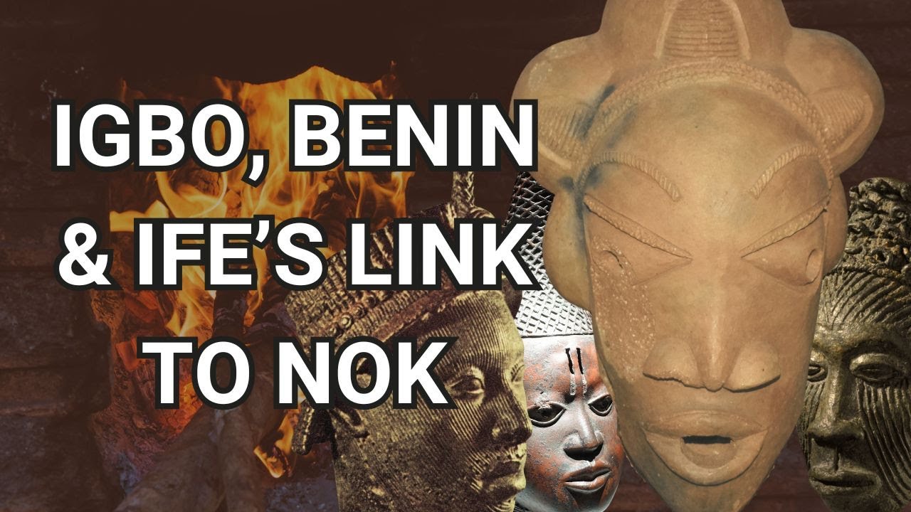 Nok-Igbo-Benin-Ife: Exposing the Connections between Ancient Civilizations in Nigeria