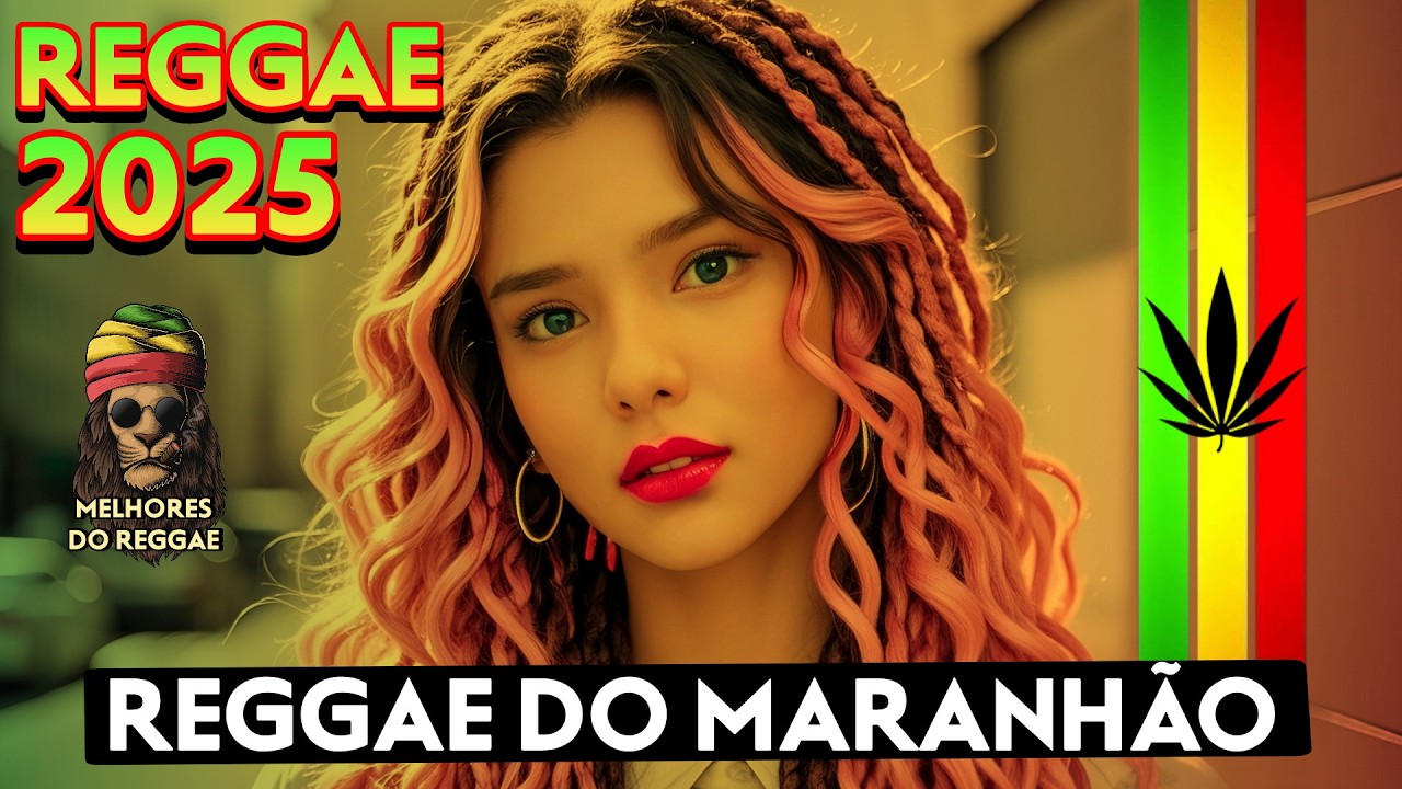 MÚSICA REGGAE 2025 💕 REGGAE REMIX 2025 INTERNACIONAL 💕 REGGAE DO MARANHÃO 2025 MELHOR DO REGGAE