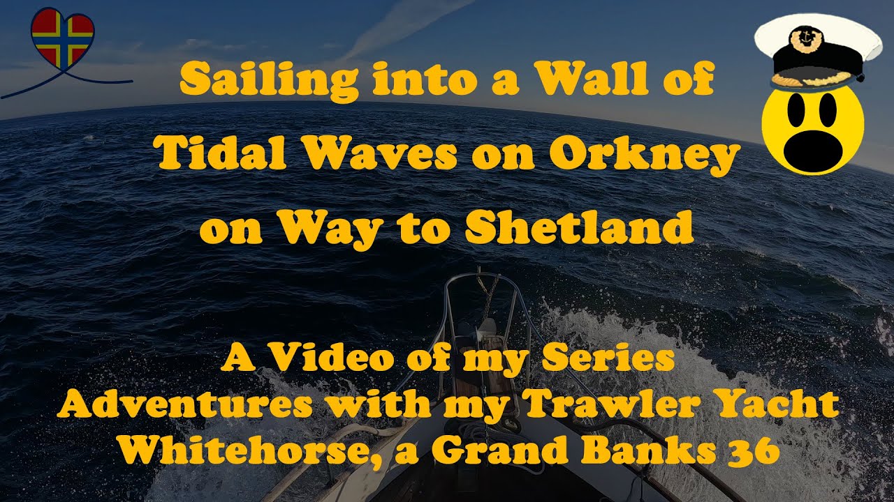 S1E32 - Sailing into a Wall of Tidal Waves near Eday on way to Shetland