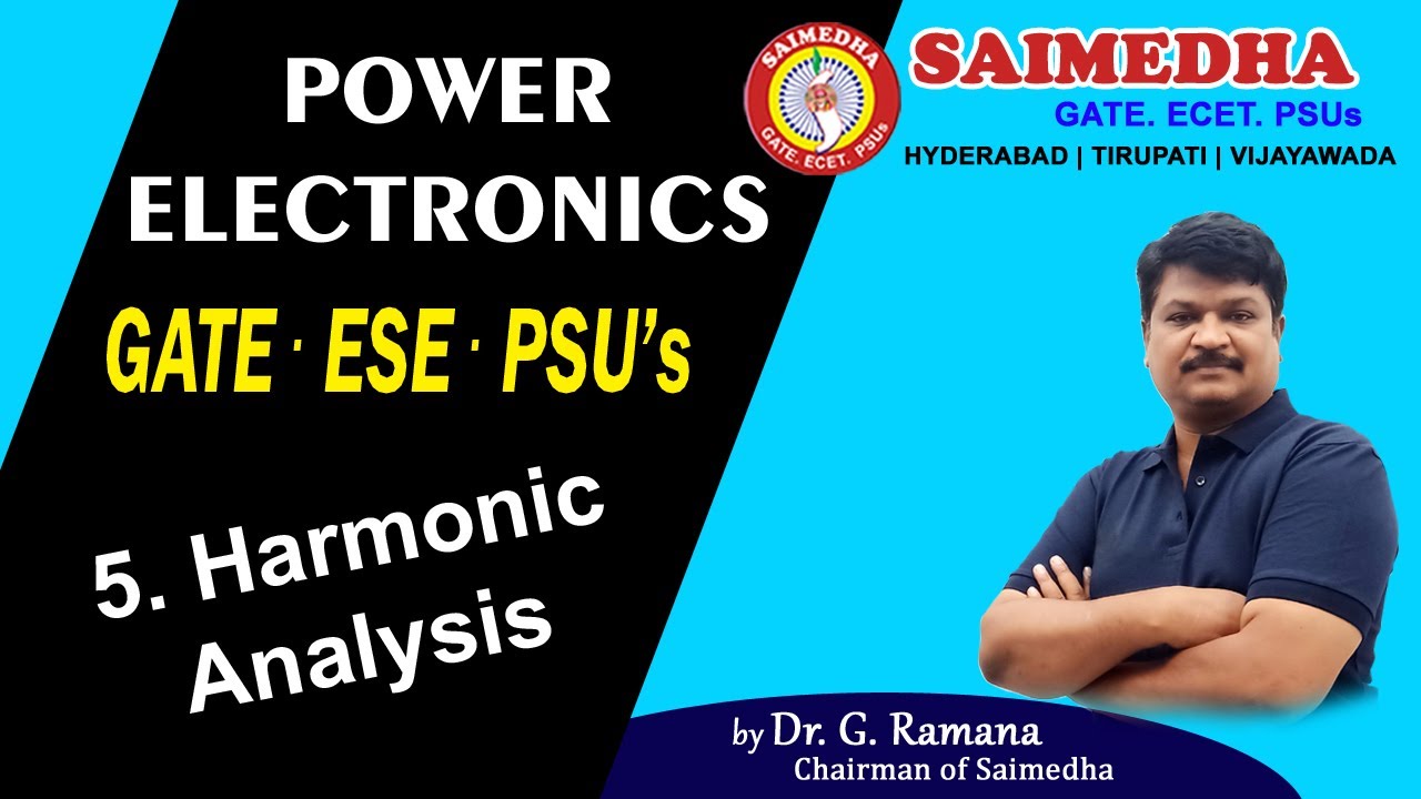 Power Electronics//Harmonic Analysis /CLASS-5 By Dr.G RAMANA /SAIMEDHA/GATE/GENCO/ TRANSCO/PSU's