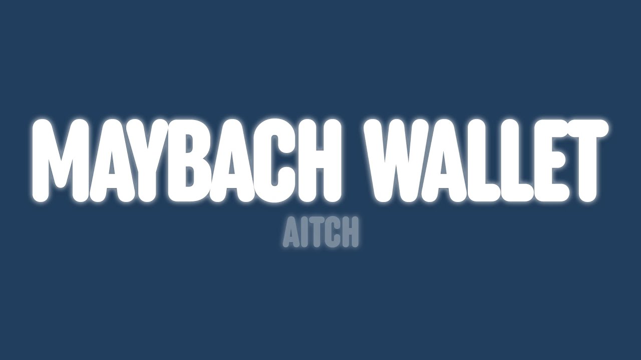 Aitch - Maybach Wallet (Lyrics)