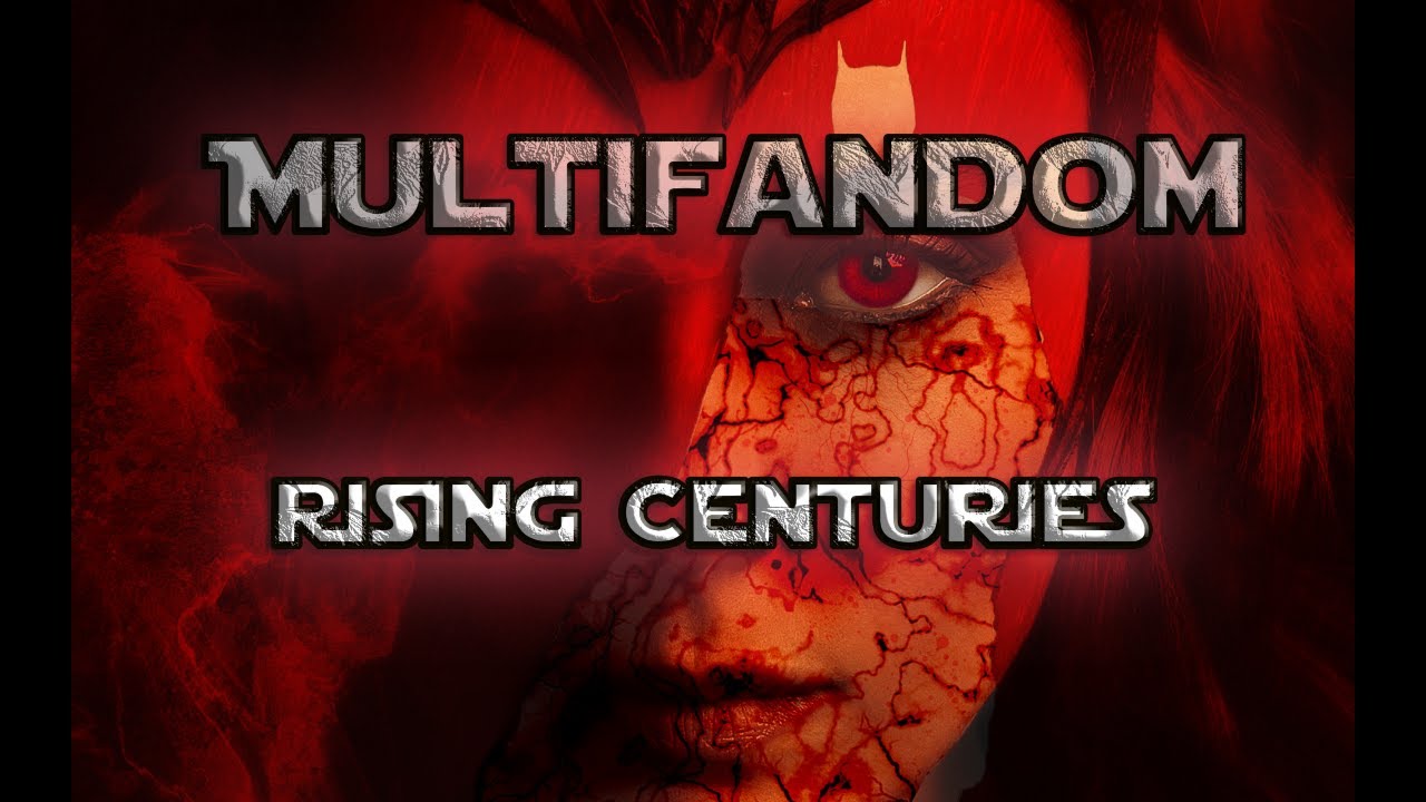 Multifandom || Rising Centuries