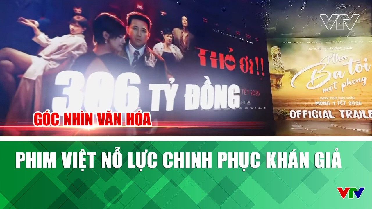 Phim Việt nỗ lực chinh phục khán giả | Góc nhìn văn hóa | VTV