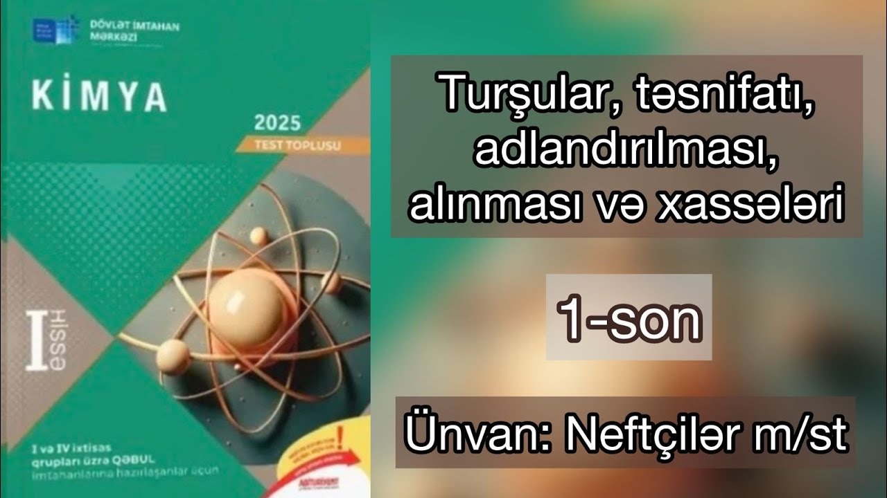 Turşular,təsnifatı,adlandırılması,alınması və xassələri 2025 dim toplu I hissə 1-son