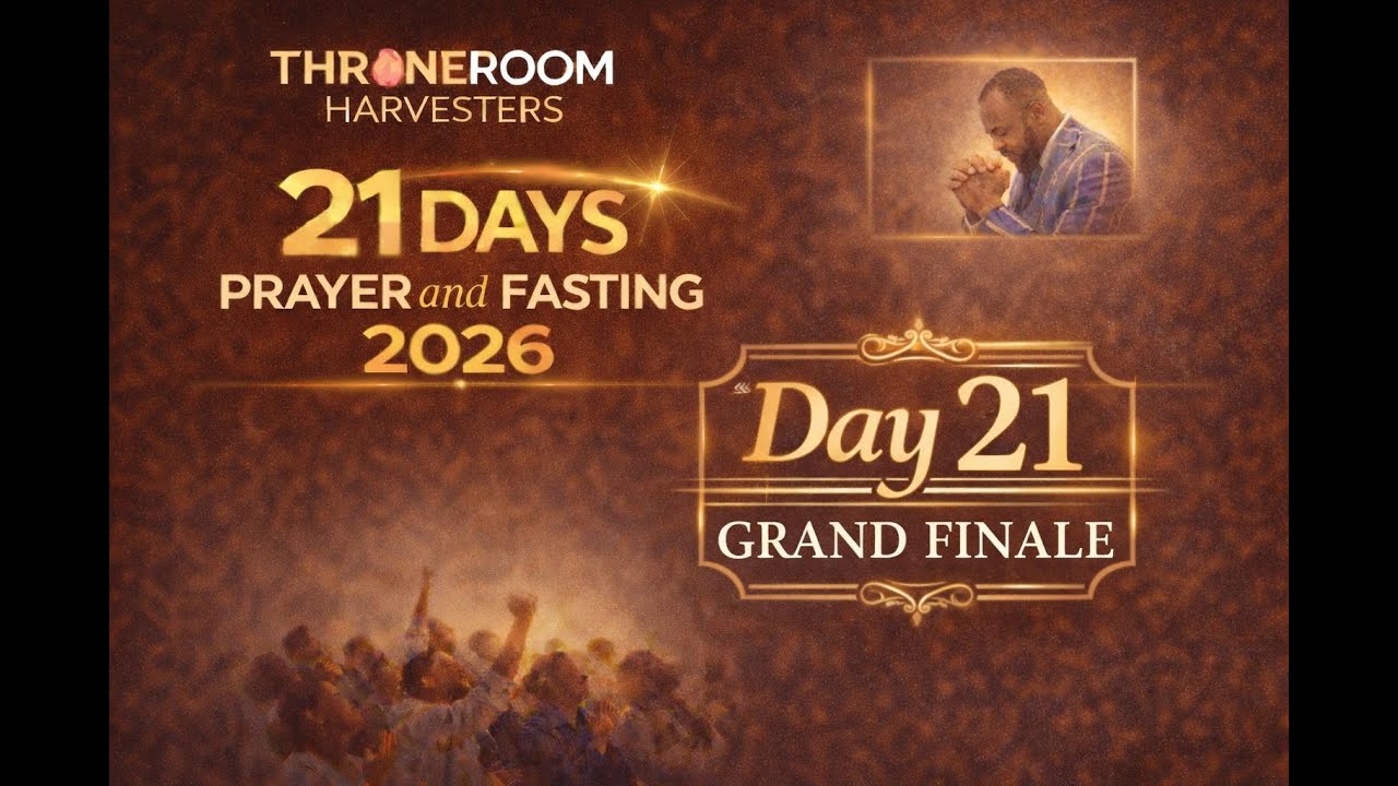 🔴 21 DAYS PRAYER AND FASTING  2026 :: DAY TWENTY-ONE JAN. 25TH 2026 | THRONEROOM HARVESTERS TV